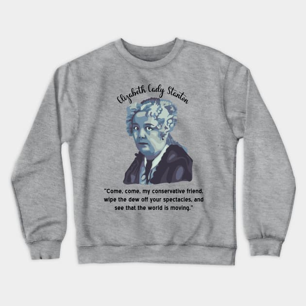 Elizabeth Cady Stanton Portrait and Quote Crewneck Sweatshirt by Slightly Unhinged